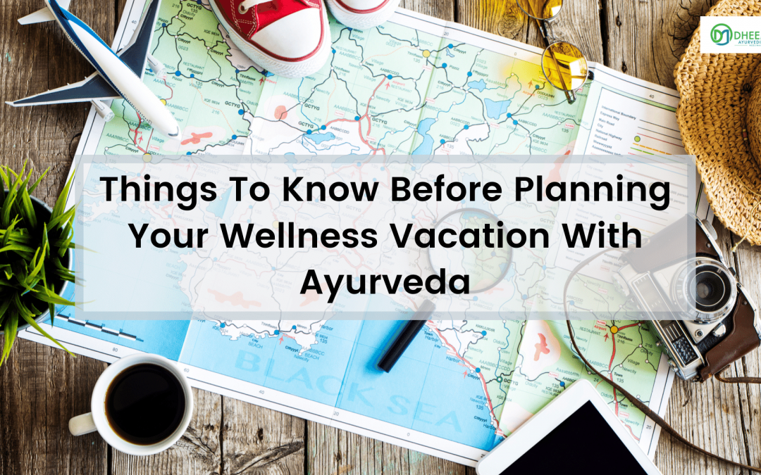 9 Things To Know Before Planning Your Wellness Vacation With Ayurveda